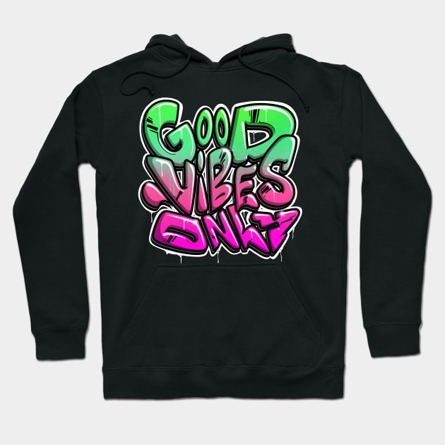 Good Vibes Only Hoodie by Graffitidesigner